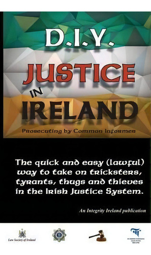 D.i.y. Justice In Ireland - Prosecuting By Common Informer: Prosecuting By Common Informers, De Stephen T Manning., Vol. 1. Editorial Checkpoint Press, Tapa Blanda En Inglés, 2016