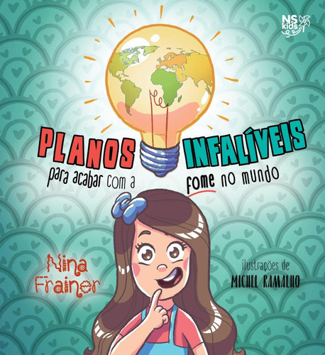 Planos Infaliveis Para Acabar Com A Fome No Mundo: Planos Infaliveis Para Acabar Com A Fome No Mundo, De Frainer, Nina. Editora Ns English, Capa Mole, Edição 1 Em Português, 2020