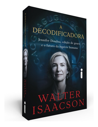 A Decodificadora: Jennifer Doudna, Edição de Genes e o Futuro da Espécie Humana, de Isaacson, Walter. Editora Intrínseca Ltda.,Simon & Schuster, capa mole, edição livro brochura em português, 2021