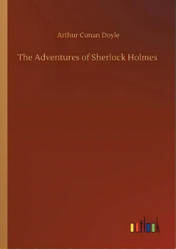 The Adventures Of Sherlock Holmes, De Sir Arthur An Doyle. Editorial Outlook Verlag, Tapa Blanda En Inglés
