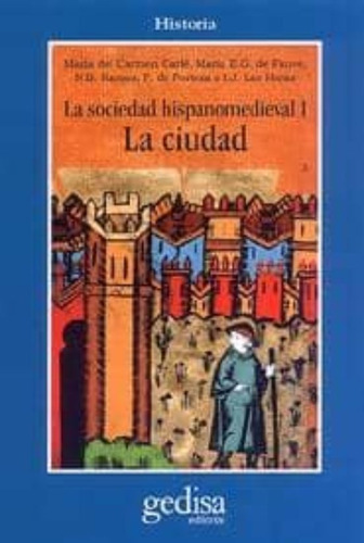 Sociedad Hispano Medieval I - La Ciudad, de María del Carmen  Carlé. Editorial Gedisa, tapa blanda en español