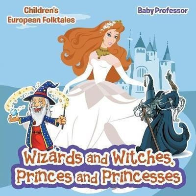 Wizards And Witches, Princes And Princesses Children's Eu...