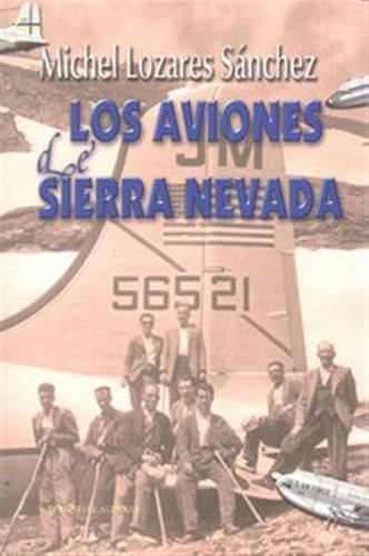 Aviones De Sierra Nevada,los - Lozares Sanchez,michel