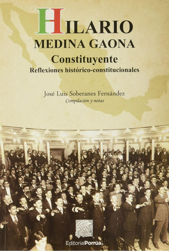 Hilario Medina Gaona: Constituyente: No, de Sin ., vol. 1. Editorial Porrua, tapa pasta blanda, edición 1 en español, 2020