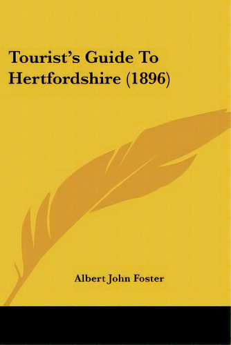 Tourist's Guide To Hertfordshire (1896), De Foster, Albert John. Editorial Kessinger Pub Llc, Tapa Blanda En Inglés