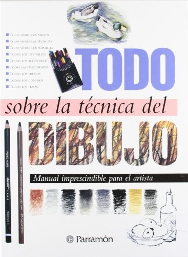Todo Sobre La Tecnica Del Dibujo - Lo Editores De Parramon