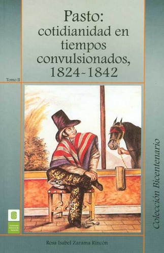 Pasto Cotidianidad En Tiempos Convulsionados 18241842 Tomo I