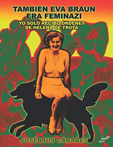 Tambien Eva Braun Era Feminazi: Yo Solo Recibo Ordenes De He