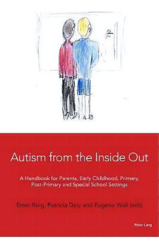 Autism From The Inside Out : A Handbook For Parents, Early Childhood, Primary, Post-primary And S..., De Emer Ring. Editorial Peter Lang Ltd, Tapa Blanda En Inglés