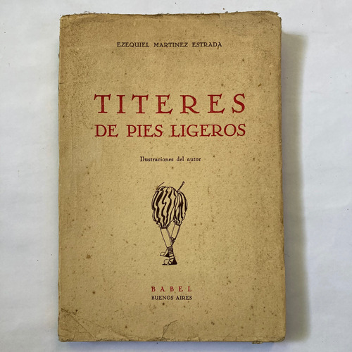 Ezequiel Martínez Estrada. Títeres De Pies Ligeros. 1929.