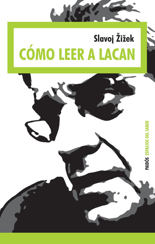 Cómo leer a Lacan, de Žižek, Slavoj. Espacios del Saber Editorial Paidos México, tapa blanda en español, 2014