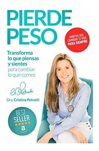 Pierde Peso Transforma Lo Que Piensas Y Sientes Par, De Petratti, Cristina. Editorial Independently Published En Español