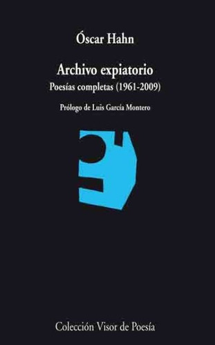 Archivo Expiatorio - Poesías Completas, Oscar Hahn, Visor