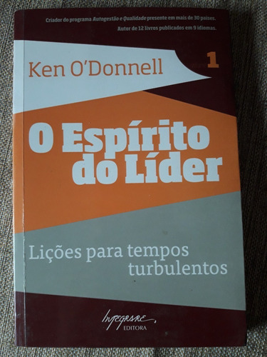 O Espírito Do Líder Ken O´ Donnell. Ed. Integrare. Portugués