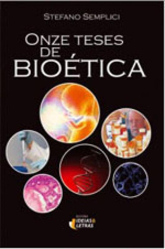 Onze Teses De Bioética, De Semplici, Stefano. Editora Ideias E Letras, Capa Mole, Edição 1ª Edição - 2014 Em Português