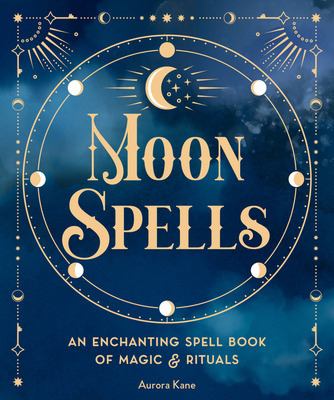 Libro Moon Spells: An Enchanting Spell Book Of Magic & Ri...