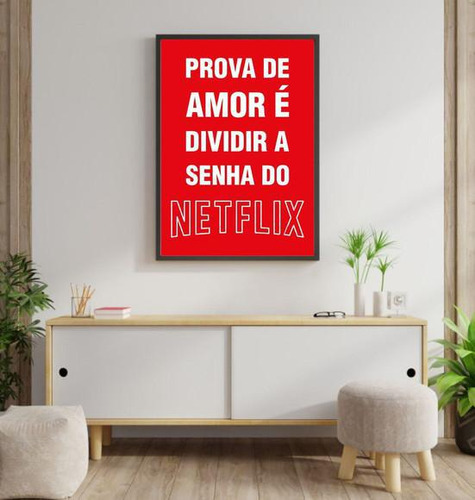 Quadro Decorativo Prova De Amor - Senha Do Netflix