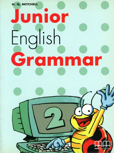 Junior English Grammar 2 - St - Mitchell H.q, de MITCHELL, H.Q.. Editorial Mm Publications, tapa blanda en inglés, 2002