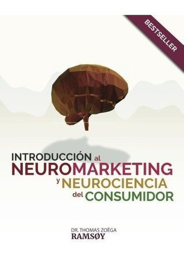 Introduccion A Neuromarketing Y Neuro-ciencia..., de Ramsøy, Dr. Thomas Zo. Editorial Createspace Independent Publishing Platform en español