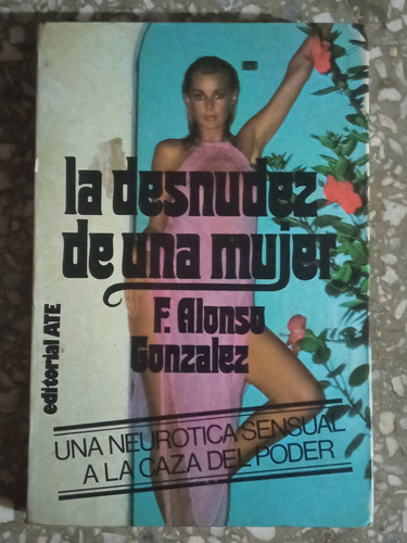 La Desnudez De Una Mujer - F. Alonso Gonzalez