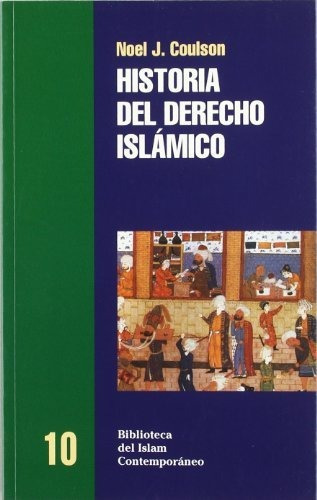 Historia Del Derecho Islámico : Noel J. . . . [et Al. Coul