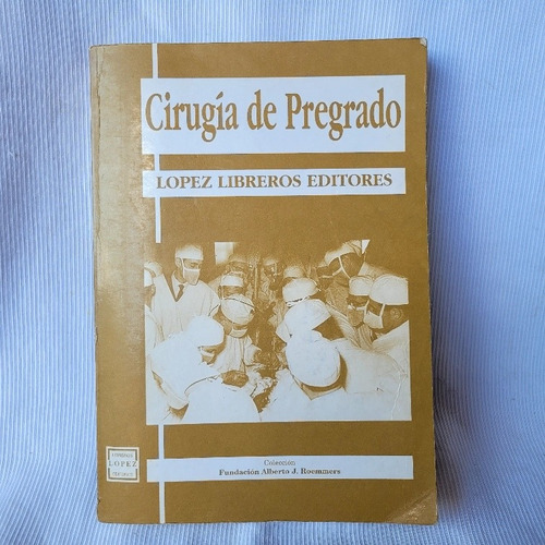 Cirugia De Pregrado Jose R Buroni Lopez Libreros Editores
