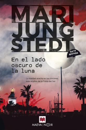 En el Lado Oscuro de la Luna La Maldad Acecha en los Rincones Más Ocultos de la Costa del Sol de Jungstedt Mari Serie Málaga Vol 2 Editorial Maeva Tapa Dura en Español 2024
