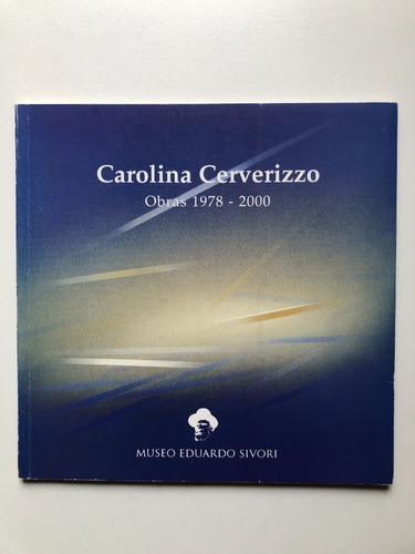 Carolina Cerverizzo - Obras 1978 - 2000 - Museo Sivori