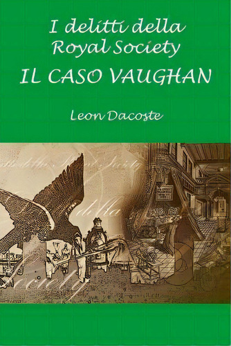 I Delitti Della Royal Society : Il Caso Vaughan, De Leon Dacoste. Editorial Createspace Independent Publishing Platform, Tapa Blanda En Italiano