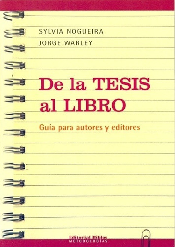 De La Tesis Al Libro. Guía Para Autores Y Editores, De Autor. Editorial Biblos En Español