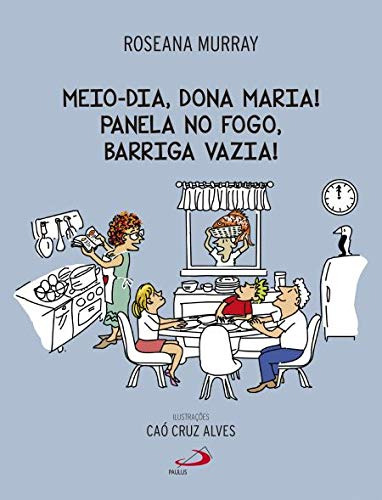 Libro Meio-dia, Dona Maria! Panela No Fogo, Barriga Vazia!