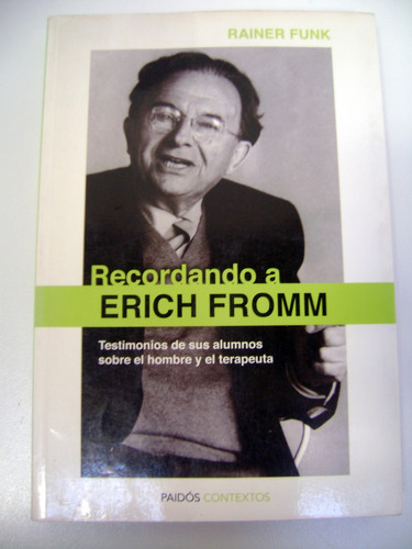 Recordando A Erich Fromm Rainer Funk Paidos Contextos Boedo