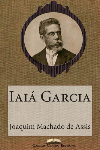 Iaiá Garcia: Volume 14 (grandes Clássicos Luso-brasileiros)