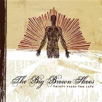 Big Brown Shoes Thirty Years Too Late Usa Import Cd