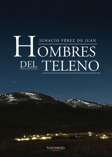 Hombres Del Teleno, De Pérez De Juan , Ignacio.., Vol. 1.0. Editorial Punto Rojo Libros S.l., Tapa Blanda, Edición 1.0 En Español, 2032