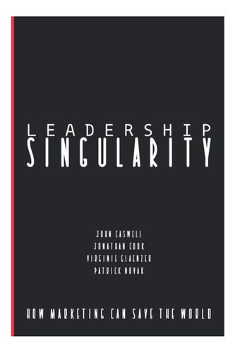 Libro: La Singularidad Del Liderazgo: Cómo El Marketing Pued