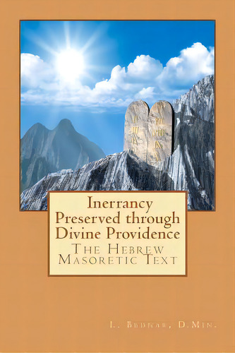The Hebrew Masoretic Text: Inerrancy Preserved Through Divine Providence, De Bednar, L.. Editorial Createspace, Tapa Blanda En Inglés
