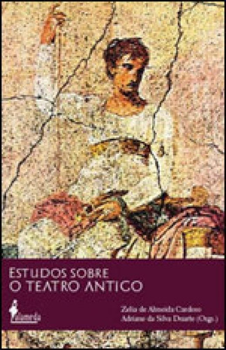 Estudos Sobre O Teatro Antigo, De Cardoso, Zelia De Almeida. Editora Alameda, Capa Mole, Edição 1ª  Edição - 2010 Em Português