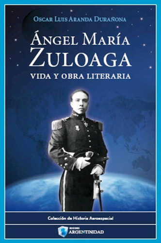 Ángel María Zuloaga, Vida Y Obra Literaria