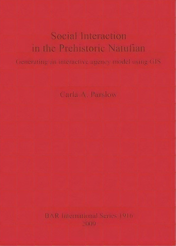 Social Interaction In The Prehistoric Natufian, De Carla A. Parslow. Editorial Bar Publishing, Tapa Blanda En Inglés