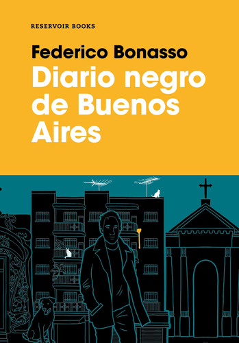 Diario negro de Buenos Aires, de Bonasso, Federico. Serie Narrativa Editorial Reservoir Books, tapa blanda en español, 2019