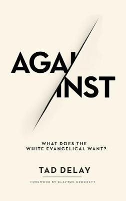 Libro Against : What Does The White Evangelical Want? - T...