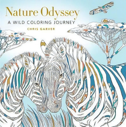 Nature Odyssey : A Wild Coloring Journey, De Chris Garver. Editorial Mixed Media Resources, Tapa Blanda En Inglés
