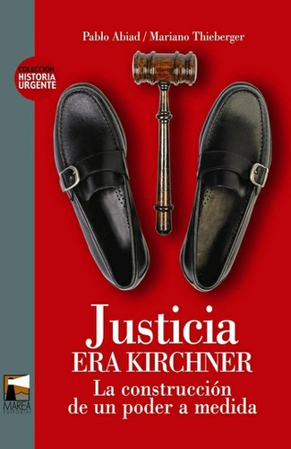 Justicia Era Kirchner  - Abiad, Thieberger