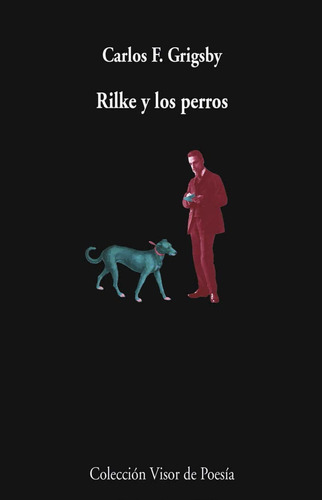 Rilke Y Los Perros - Carlos F Grigsby - Visor De Poesia