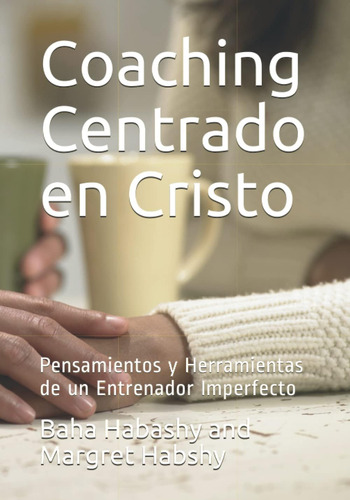 Libro: Coaching Centrado En Cristo: Pensamientos Y Herramien