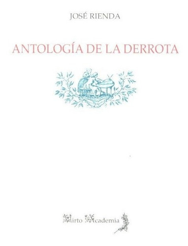 Antologãâa De La Derrota, De Rienda Polo, José. Editorial Alhulia, S.l., Tapa Blanda En Español