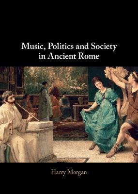 Libro Music, Politics And Society In Ancient Rome - Harry...