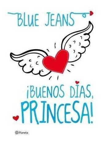 Buenos Días Princesa / Blue Jeans