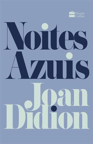 Noites Azuis - 1ªed.(2023), De Joan Didion. Editora Harper Collins (br), Capa Mole, Edição 1 Em Português, 2023
